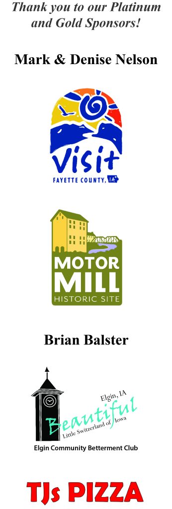 List of Gold and Platinum 2024 Sponsors: Mark and Denise Nelson, Visit Fayette County, Motor Mill Historic Site, Brian Balster, Elgin Community Betterment Club, and TJs Pizza